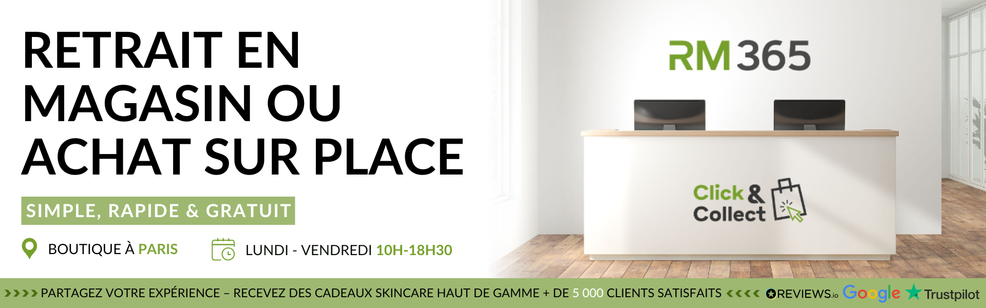 Banni&egrave;re RM365 Click & Collect pr&eacute;sentant le retrait en magasin &agrave; Paris avec achat sur place disponible du lundi au vendredi de 10h &agrave; 18h30.
